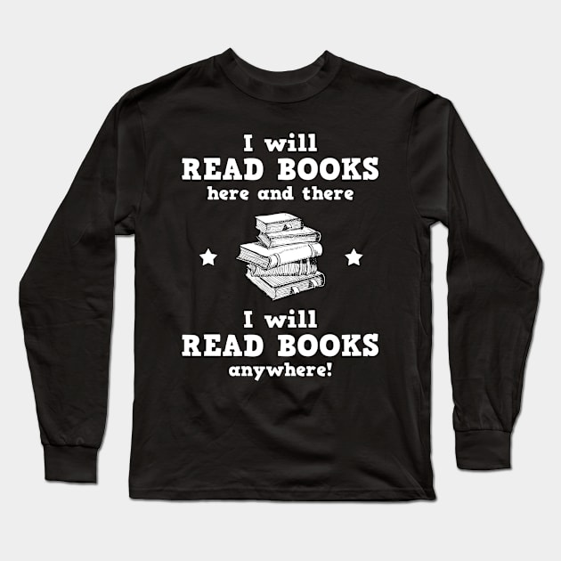 I Will Read Books Here And There I Will Read Books Anywhere Long Sleeve T-Shirt by mayamaternity